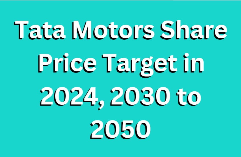 Tata Motors Share Price Target in 2024, 2025, 2030 to 2050